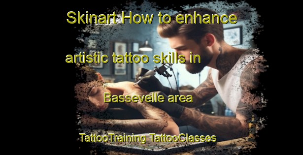 Skinart How to enhance artistic tattoo skills in Bassevelle area | #TattooTraining #TattooClasses #SkinartTraining-France