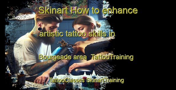 Skinart How to enhance artistic tattoo skills in Bourgeade area | #TattooTraining #TattooClasses #SkinartTraining-France