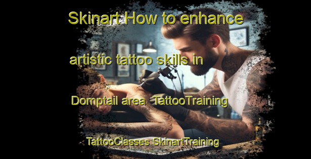 Skinart How to enhance artistic tattoo skills in Domptail area | #TattooTraining #TattooClasses #SkinartTraining-France