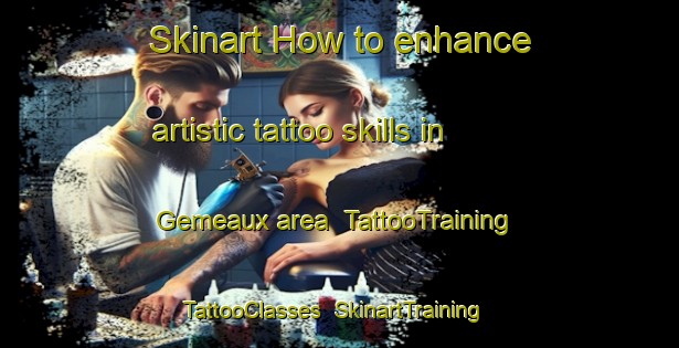 Skinart How to enhance artistic tattoo skills in Gemeaux area | TattooTraining | TattooClasses | SkinartTraining-France