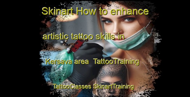 Skinart How to enhance artistic tattoo skills in Kersava area | #TattooTraining #TattooClasses #SkinartTraining-France