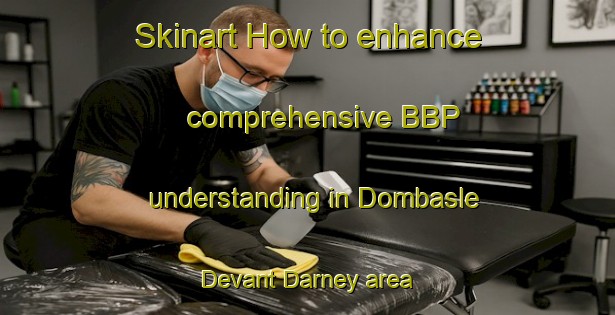 Skinart How to enhance comprehensive BBP understanding in Dombasle Devant Darney area | BbpTraining | BbpClasses | SkinartTraining-France