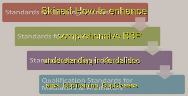 Skinart How to enhance comprehensive BBP understanding in Kerdalidec area | BbpTraining | BbpClasses | SkinartTraining-France
