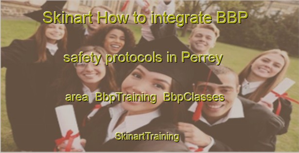 Skinart How to integrate BBP safety protocols in Perrey area | BbpTraining | BbpClasses | SkinartTraining-France