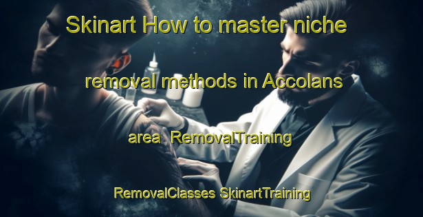 Skinart How to master niche removal methods in Accolans area | #RemovalTraining #RemovalClasses #SkinartTraining-France