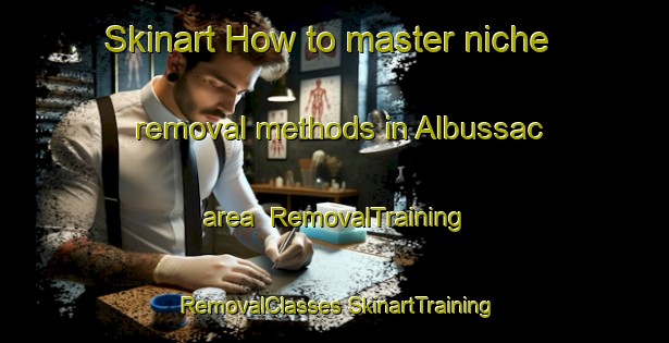 Skinart How to master niche removal methods in Albussac area | #RemovalTraining #RemovalClasses #SkinartTraining-France