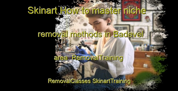 Skinart How to master niche removal methods in Badevel area | #RemovalTraining #RemovalClasses #SkinartTraining-France