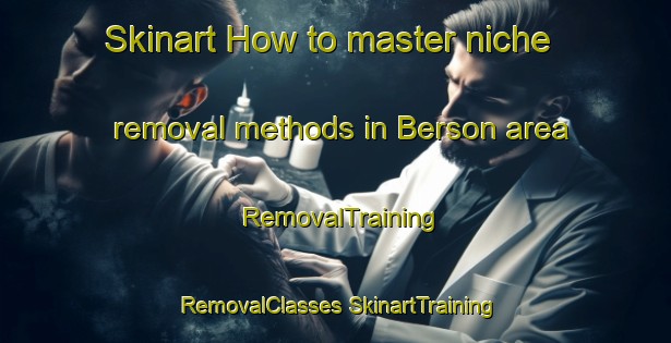 Skinart How to master niche removal methods in Berson area | #RemovalTraining #RemovalClasses #SkinartTraining-France