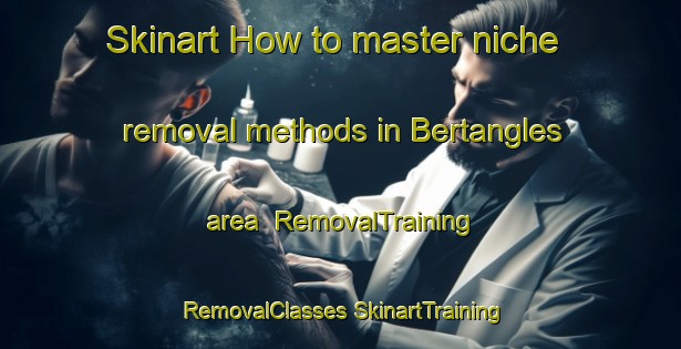 Skinart How to master niche removal methods in Bertangles area | #RemovalTraining #RemovalClasses #SkinartTraining-France