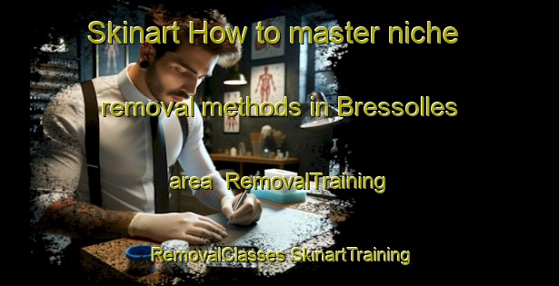 Skinart How to master niche removal methods in Bressolles area | #RemovalTraining #RemovalClasses #SkinartTraining-France