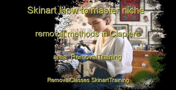 Skinart How to master niche removal methods in Clapiers area | #RemovalTraining #RemovalClasses #SkinartTraining-France