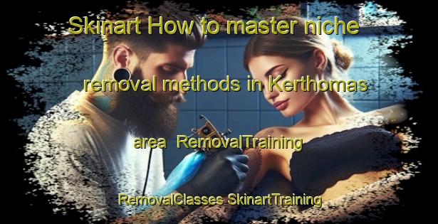 Skinart How to master niche removal methods in Kerthomas area | #RemovalTraining #RemovalClasses #SkinartTraining-France