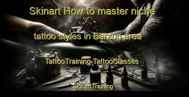 Skinart How to master niche tattoo styles in Barzun area | #TattooTraining #TattooClasses #SkinartTraining-France