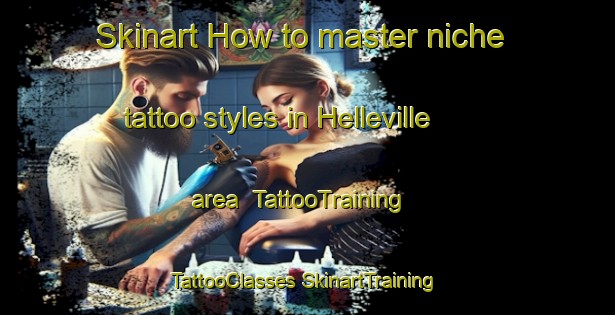 Skinart How to master niche tattoo styles in Helleville area | #TattooTraining #TattooClasses #SkinartTraining-France