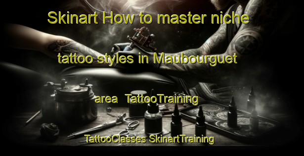 Skinart How to master niche tattoo styles in Maubourguet area | #TattooTraining #TattooClasses #SkinartTraining-France