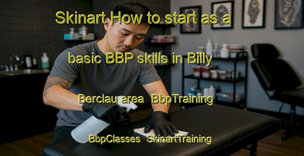 Skinart How to start as a basic BBP skills in Billy Berclau area | BbpTraining | BbpClasses | SkinartTraining-France