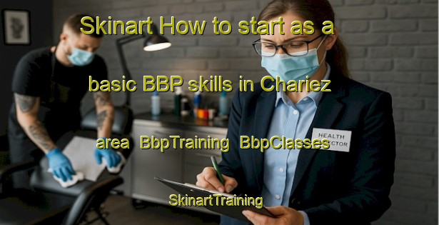 Skinart How to start as a basic BBP skills in Chariez area | BbpTraining | BbpClasses | SkinartTraining-France