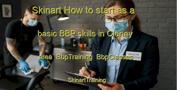 Skinart How to start as a basic BBP skills in Clenay area | BbpTraining | BbpClasses | SkinartTraining-France
