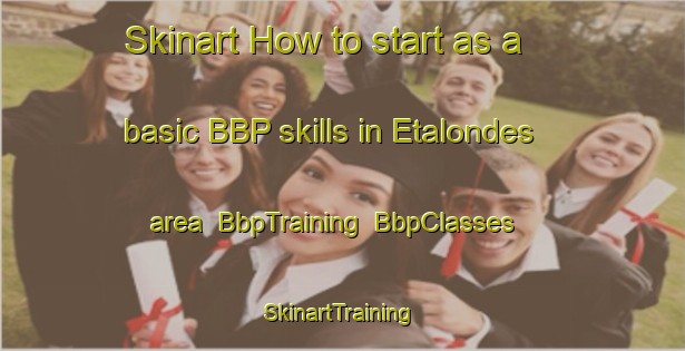Skinart How to start as a basic BBP skills in Etalondes area | BbpTraining | BbpClasses | SkinartTraining-France