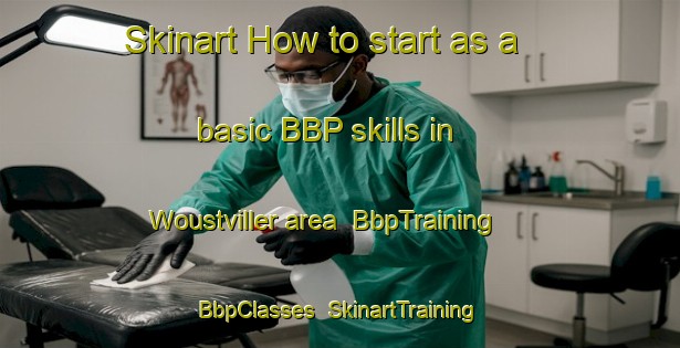 Skinart How to start as a basic BBP skills in Woustviller area | BbpTraining | BbpClasses | SkinartTraining-France