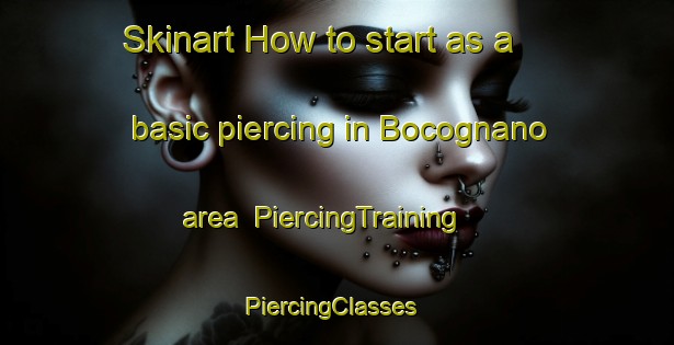 Skinart How to start as a basic piercing in Bocognano area | PiercingTraining | PiercingClasses | SkinartTraining-France