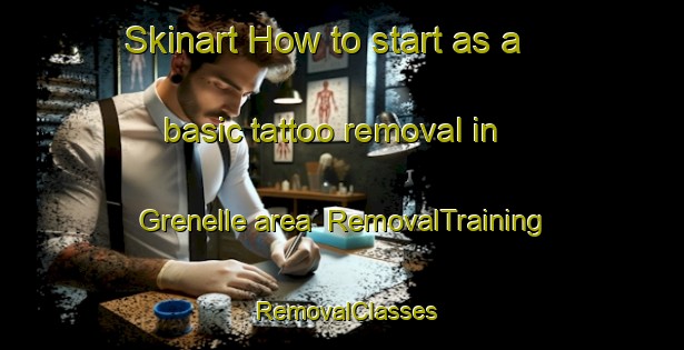 Skinart How to start as a basic tattoo removal in Grenelle area | RemovalTraining | RemovalClasses | SkinartTraining-France