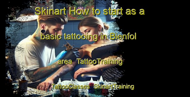 Skinart How to start as a basic tattooing in Bienfol area | TattooTraining | TattooClasses | SkinartTraining-France