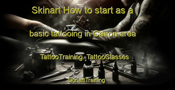 Skinart How to start as a basic tattooing in Cairon area | TattooTraining | TattooClasses | SkinartTraining-France
