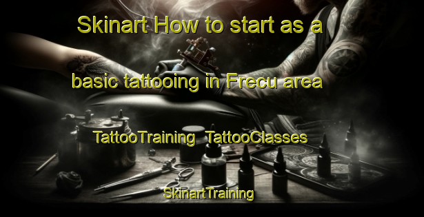 Skinart How to start as a basic tattooing in Frecu area | TattooTraining | TattooClasses | SkinartTraining-France