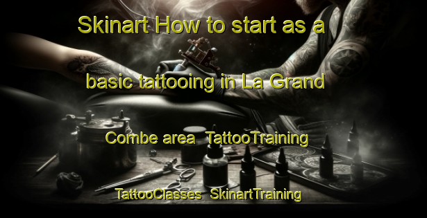 Skinart How to start as a basic tattooing in La Grand Combe area | TattooTraining | TattooClasses | SkinartTraining-France