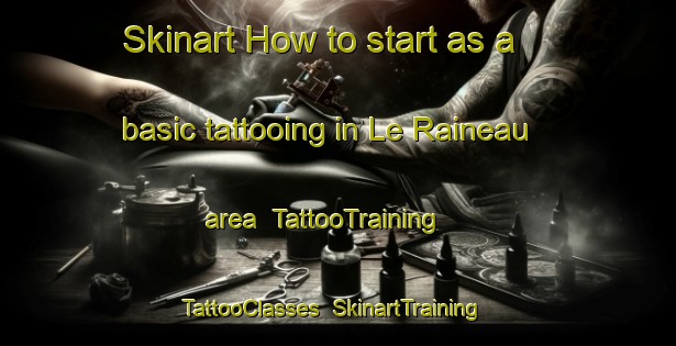 Skinart How to start as a basic tattooing in Le Raineau area | TattooTraining | TattooClasses | SkinartTraining-France