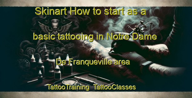 Skinart How to start as a basic tattooing in Notre Dame De Franqueville area | TattooTraining | TattooClasses | SkinartTraining-France