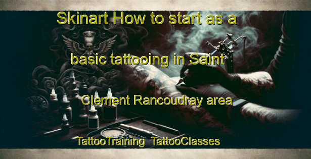 Skinart How to start as a basic tattooing in Saint Clement Rancoudray area | TattooTraining | TattooClasses | SkinartTraining-France