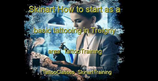 Skinart How to start as a basic tattooing in Treigny area | TattooTraining | TattooClasses | SkinartTraining-France