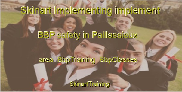Skinart Implementing implement BBP safety in Paillassieux area | BbpTraining | BbpClasses | SkinartTraining-France
