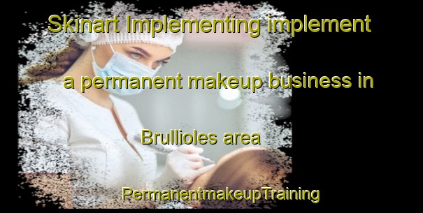 Skinart Implementing implement a permanent makeup business in Brullioles area | #PermanentmakeupTraining #PermanentmakeupClasses #SkinartTraining-France