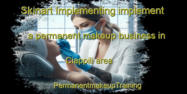 Skinart Implementing implement a permanent makeup business in Ciappili area | #PermanentmakeupTraining #PermanentmakeupClasses #SkinartTraining-France