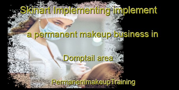 Skinart Implementing implement a permanent makeup business in Domptail area | #PermanentmakeupTraining #PermanentmakeupClasses #SkinartTraining-France