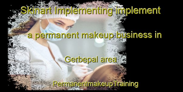 Skinart Implementing implement a permanent makeup business in Gerbepal area | #PermanentmakeupTraining #PermanentmakeupClasses #SkinartTraining-France