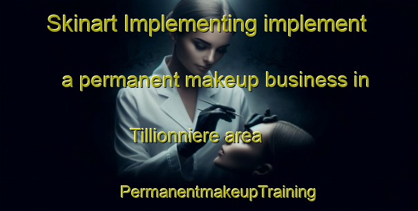 Skinart Implementing implement a permanent makeup business in Tillionniere area | #PermanentmakeupTraining #PermanentmakeupClasses #SkinartTraining-France