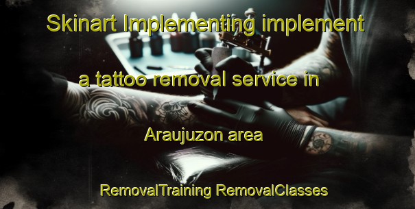 Skinart Implementing implement a tattoo removal service in Araujuzon area | #RemovalTraining #RemovalClasses #SkinartTraining-France