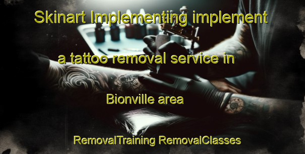 Skinart Implementing implement a tattoo removal service in Bionville area | #RemovalTraining #RemovalClasses #SkinartTraining-France