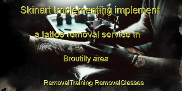 Skinart Implementing implement a tattoo removal service in Broutilly area | #RemovalTraining #RemovalClasses #SkinartTraining-France