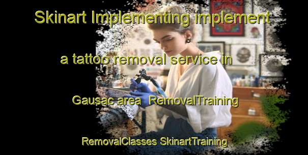 Skinart Implementing implement a tattoo removal service in Gausac area | #RemovalTraining #RemovalClasses #SkinartTraining-France