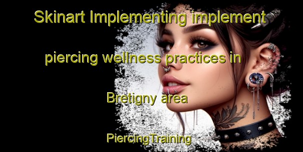 Skinart Implementing implement piercing wellness practices in Bretigny area | #PiercingTraining #PiercingClasses #SkinartTraining-France