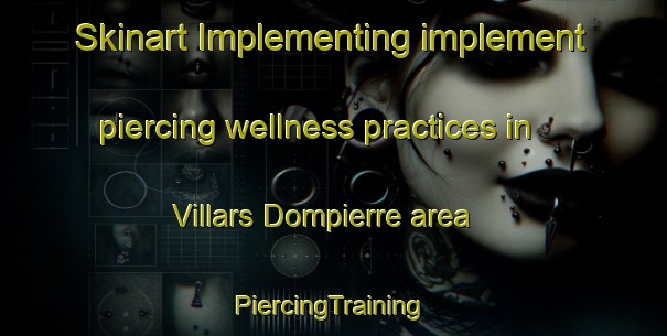 Skinart Implementing implement piercing wellness practices in Villars Dompierre area | #PiercingTraining #PiercingClasses #SkinartTraining-France