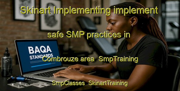Skinart Implementing implement safe SMP practices in Combrouze area | SmpTraining | SmpClasses | SkinartTraining-France