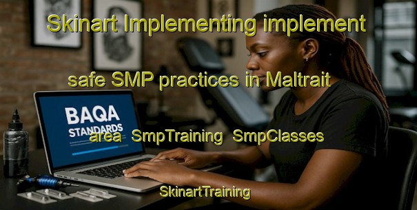 Skinart Implementing implement safe SMP practices in Maltrait area | SmpTraining | SmpClasses | SkinartTraining-France
