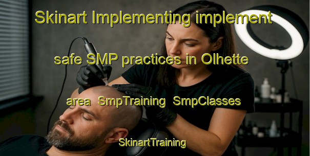Skinart Implementing implement safe SMP practices in Olhette area | SmpTraining | SmpClasses | SkinartTraining-France
