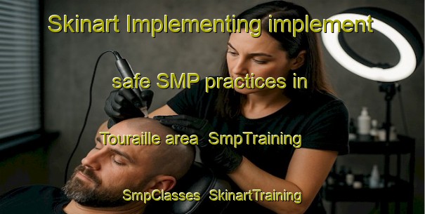Skinart Implementing implement safe SMP practices in Touraille area | SmpTraining | SmpClasses | SkinartTraining-France